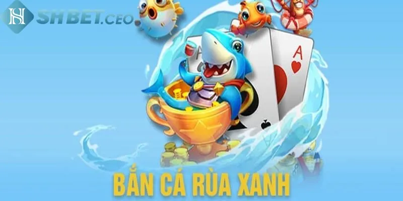 Ưu điểm khi chơi bắn cá rùa xanh SHBet